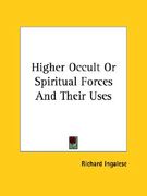 higher occult or spiritual forces and their uses (en Inglés)