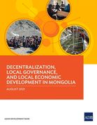 Decentralization, Local Governance, and Local Economic Development in Mongolia (en Inglés)
