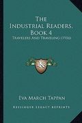 the industrial readers, book 4: travelers and traveling (1916) (en Inglés)