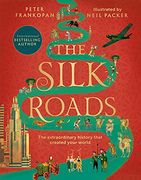 The Silk Roads: The Extraordinary History That Created Your World – Illustrated Edition (en Inglés)