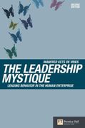 The Leadership Mystique: Leading Behavior in the Human Enterprise (Financial Times Series) 