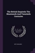 The British EmpireIn The Nineteenth And Twentieth Centuries (en Inglés)