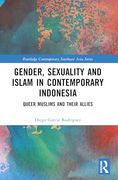 Gender, Sexuality and Islam in Contemporary Indonesia (Routledge Contemporary Southeast Asia Series)