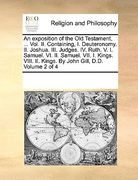 an  exposition of the old testament, ... vol. ii. containing, i. deuteronomy. ii. joshua. iii. judges. iv. ruth. v. i. samuel. vi. ii. samuel. vii. i.