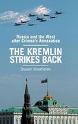 The Kremlin Strikes Back: Russia and the West After Crimea's Annexation (en Inglés)