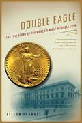 Double Eagle: The Epic Story of the World's Most Valuable Coin (en Inglés)