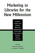 marketing to libraries for the new millennium: librarians, vendors, and publishers review the landmark third industry-wide survey of the library marke (en Inglés)