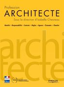 Profession architecte: Identité - Responsabilité - Contrats - Règles - Agence - Économie - Chantier (en Francés)