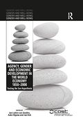 Agency, Gender and Economic Development in the World Economy 1850-2000 