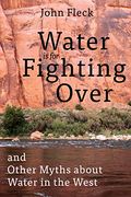 Water is for Fighting Over: And Other Myths About Water in the West (en Inglés)