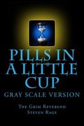 Pills-in-a-Little-Cup: GrayScale Version (en Inglés)