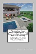 Vermont Real Estate Wholesaling Residential Real Estate Investor & Commercial Real Estate Investing: Learn to Buy Real Estate Finance & Find Wholesale (en Inglés)