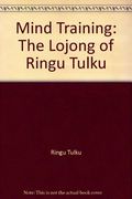 Mind Training: The Lojong of Ringu Tulku (en Inglés)