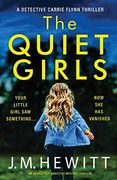 The Quiet Girls: An Absolutely Addictive Mystery Thriller 