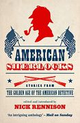 American Sherlocks: Stories From the Golden age of the American Detective (en Inglés)