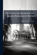 tributes in memory of james robinson boise (en Inglés)