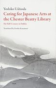 Caring for Japanese art at the Chester Beatty Library: My Half-Century in Dublin (Scholarly) (en Inglés)
