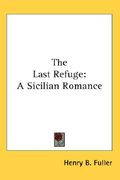 the last refuge: a sicilian romance (en Inglés)