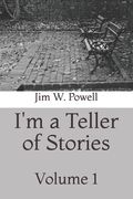 I'm a Teller of Stories: Volume 1 (en Inglés)