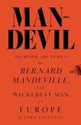 Man-Devil: The Mind and Times of Bernard Mandeville, the Wickedest man in Europe (en Inglés)