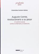 AUGUSTE COMTE, REVOLUCIONARIO A SU PESAR. EL CONTROL SOCIAL CONTR A LA LIB
