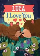 Luca i Love You: A Personalized Bedtime Book for Babies and Toddlers (i Love you Bears)
