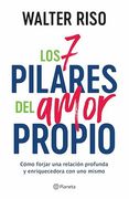 Los 7 Pilares del Amor Propio: Cómo Forjar una Relación Profunda y Enriquecedora con uno Mismo