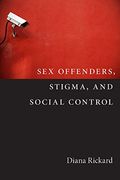 Sex Offenders, Stigma, and Social Control (Critical Issues in Crime and Society) (en Inglés)