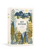 Get Outside: A Journal for Refreshing Your Spirit in Nature (en Inglés)
