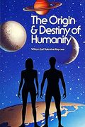Origin and Destiny of Humanity (en Inglés)