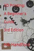 3d Printing: A Beginner's Guide 3rd Edition