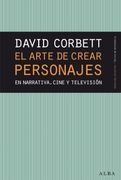 El Arte de Crear Personajes: En Narrativa, Cine y Television (in Spanish)