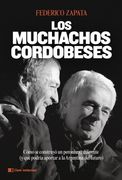 Los muchachos cordobeses: Cómo se construyoó un peronismo diferente (y cómo podría apartar a la Argentina del futuro)