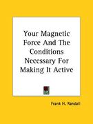 your magnetic force and the conditions necessary for making it active (en Inglés)