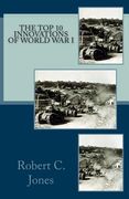 The Top 10 Innovations of World War I (en Inglés)
