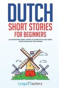 Dutch Short Stories for Beginners: 20 Captivating Short Stories to Learn Dutch & Grow Your Vocabulary the fun Way! 1 (Easy Dutch Stories) (en Inglés)
