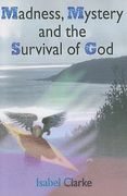 Madness, Mystery and the Survival of God (en Inglés)