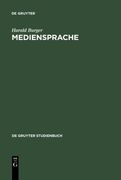 Mediensprache: Eine Einfuhrung In Sprache Und Kommunikationsformen Der Massenmedien; Vollig Neu Bearbeitete Auflage (de Gruyter Studienbuch) (German Edition)