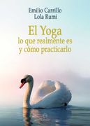 El Yoga: Lo que Realmente es y Cómo Practicarlo