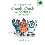 The Adventures of Chook Chick and Cackles: First Flight (en Inglés)