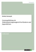 Ganztagsbildung als Diskriminierungsausgleich bei Kindern und Jugendlichen (en Alemán)