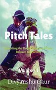Pitch Tales: Revealing the Untold Stories of Your Beloved Cricketers (en Inglés)