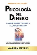 Psicología del dinero Cambie su mentalidad y alcance el éxito Superar los miedos, evitar los malos hábitos y ganar dinero con el trading