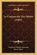 Le Crepuscule Des Idoles (1902) (in French)