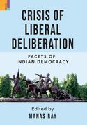 Crisis of Liberal Deliberation: Facets of Indian Democracy (en Inglés)