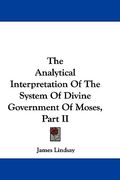 the analytical interpretation of the system of divine government of moses, part ii (en Inglés)