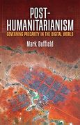 Post-Humanitarianism: Governing Precarity in the Digital World (en Inglés)