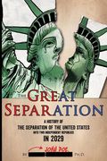 The Great Separation: A History of the Separation of the United States into Two Independent Republics in 2029 (en Inglés)