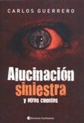 alucinacion siniestra y otros cuentos