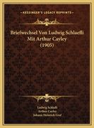 Briefwechsel Von Ludwig Schlaefli Mit Arthur Cayley (1905) (en Alemán)